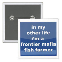 Frontier Mafia Fish Farmer Button