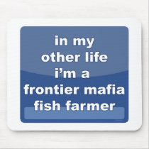 Frontier Mafia Fish Farmer Mousepads
