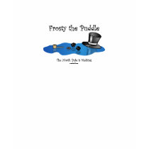Frosty the Puddle t-shirts by dtocci Frosty the Puddle t-shirts