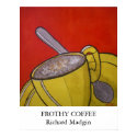 Frothy Coffee posters