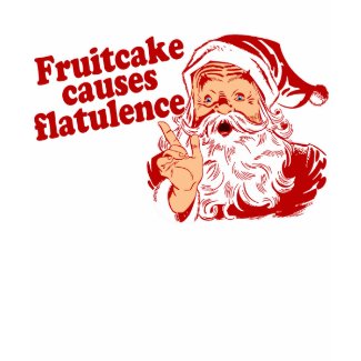 Fruitcake Causes Flatulence shirt