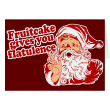 Fruitcake Gives You Flatulence Greeting Cards