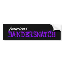 Frumious Bandersnatch - bumper sticker bumper stickers