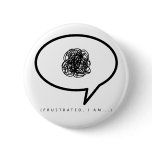 Frustrated, I am... Button