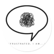 Frustrated, I am... Sticker