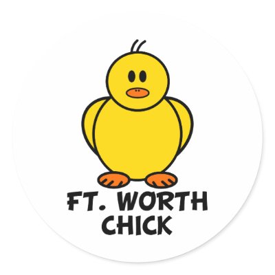 Ft. Worth Texas Chick Round Stickers by chicktshirts8