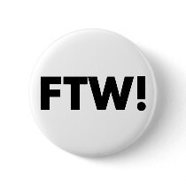 FTW! For The Win! buttons by WearShirts FTW! For The Win! buttons