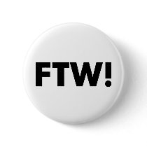 FTW! For The Win! buttons by WearShirts FTW! For The Win! buttons