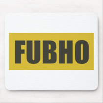 FUBHO mousepads by Gruvdog FUBHO mousepads