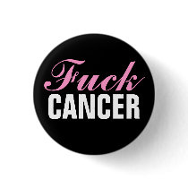 FUCK  CANCER 1-1/4" round button