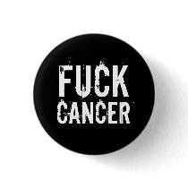 FUCK CANCER button by heavysoul FUCK CANCER button