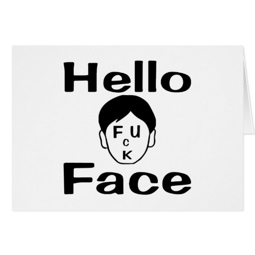 Fuck Face Greeting Cards
