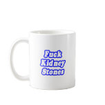 Fuck Kidney Stones Mug