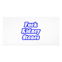 Fuck Kidney Stones Customized Photo Card