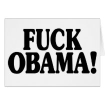 Fuck Obama! cards by SmartAssProducts Fuck Obama! cards