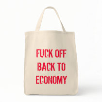 FUCK OFF BACK TO ECONOMY bags