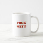 Fuck Off Coffee Mugs