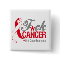 Fuck Oral Cancer Pinback Buttons