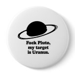 Fuck Pluto, my target is Uranus buttons