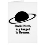 Fuck Pluto, my target is Uranus Greeting Cards
