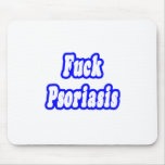 Fuck Psoriasis Mouse Pads
