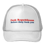 Fuck Republicans before they fuck you Trucker Hat