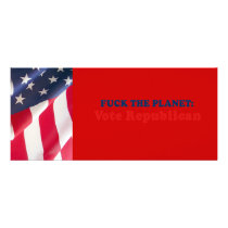 Fuck the planet - Vote Republican Custom Rack Card