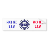 FUCK THE U.A.W bumper stickers