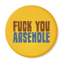 Fuck You Arsehole Magnets
