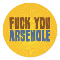 Fuck You Arsehole Round Sticker