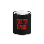 Fuck You Dipshit Mug