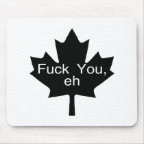 Fuck You Eh Canada Mousepads