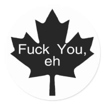 Fuck You Eh Canada Round Sticker