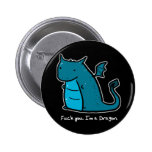 Fuck You I'm A Dragon Button