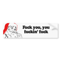 FUCK YOU, YOU FUCKIN' FUCK bumper stickers by humortees FUCK YOU, YOU FUCKIN' FUCK bumper stickers