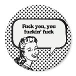 FUCK YOU, YOU FUCKIN' FUCK FRIDGE MAGNET