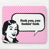 FUCK YOU, YOU FUCKIN' FUCK mousepads by humortees FUCK YOU, YOU FUCKIN' FUCK mousepads