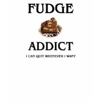 Fudge Addict t-shirts by foodshirts Fudge Addict t-shirts