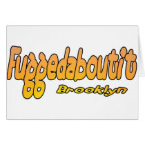 Fuggedaboutit- Brooklyn, NYC Greeting Cards