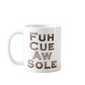 Fuh Cue Aw Sole mugs