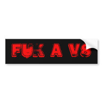 FUK A V8) bumper stickers by dre763 FUK A V8) bumper stickers