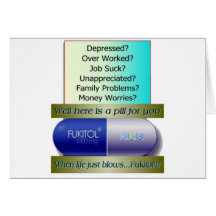 Fukitol, job sucks, over worked, no worries, greeting card
