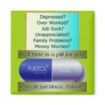 Fukitol, job sucks, over worked, no worries, fridge magnets