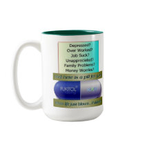 Fukitol, job sucks, over worked, no worries, mugs