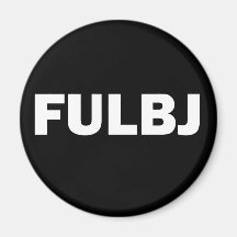 FULBJ - SHOW EM' HOW YOU REALLY FEEL! REFRIGERATOR MAGNET