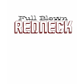 Full Blown Redneck shirt