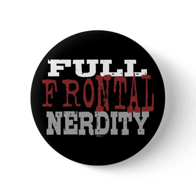 Full Frontal Nerdity Button by Method77