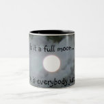 Full Moon Is Everyone Nuts Funny Mug