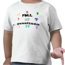 Full of Questions Tee Shirts