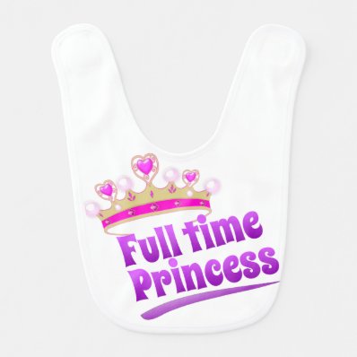 Full time princess baby bib